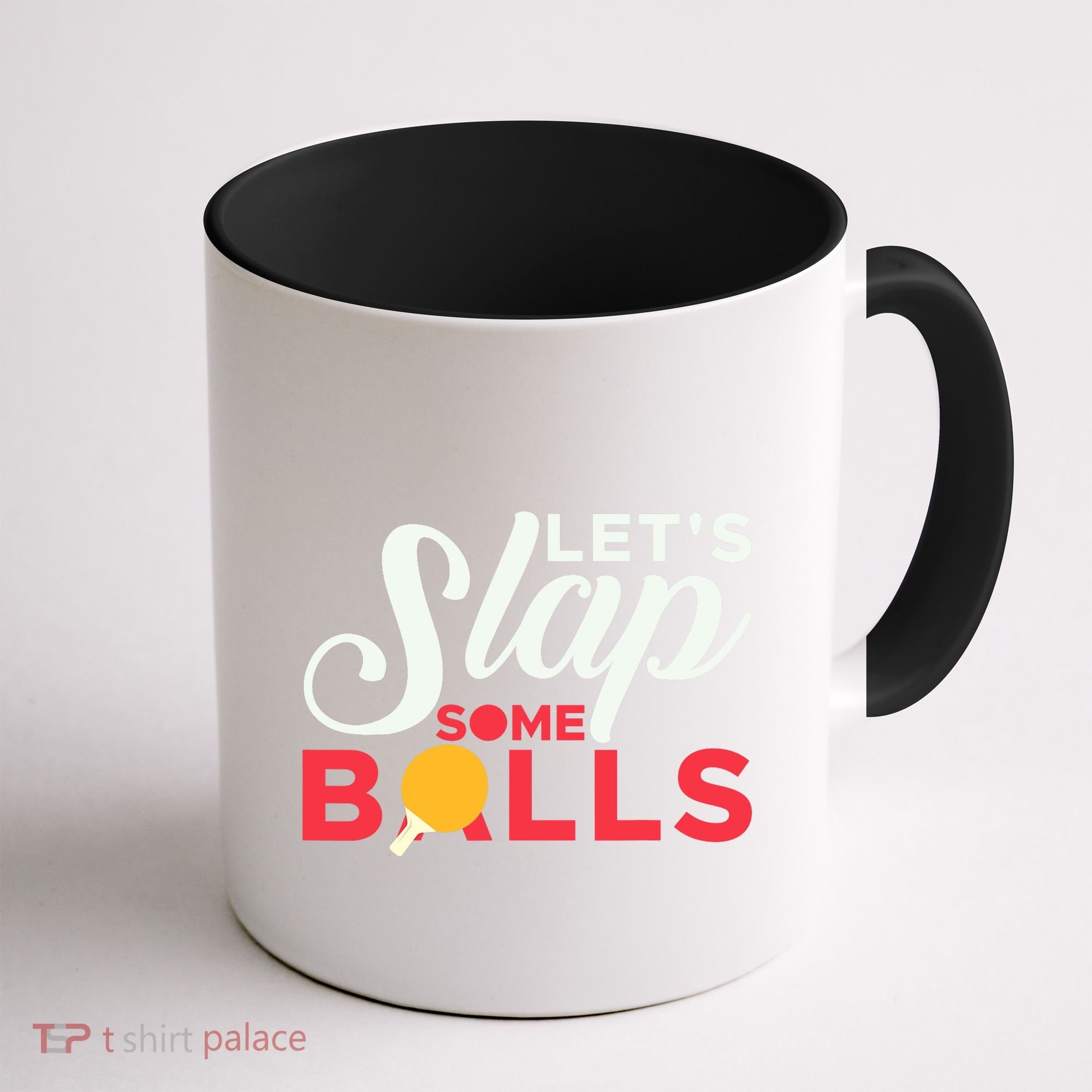 Let's Slap Some Balls Table Tennis Ping Pong Paddle Coffee Mug