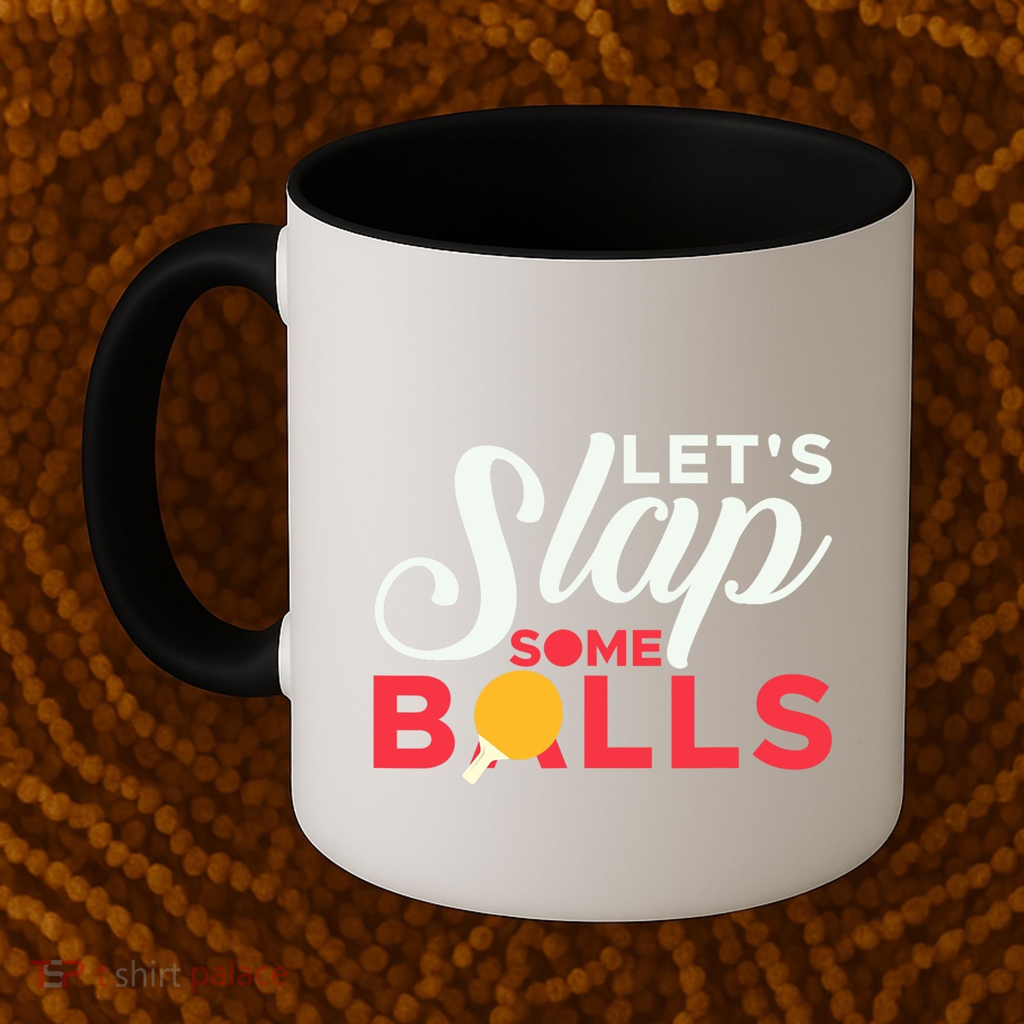 Let's Slap Some Balls Table Tennis Ping Pong Paddle Coffee Mug