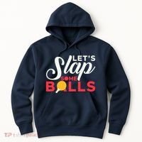 Let's Slap Some Balls Table Tennis Ping Pong Paddle Hoodie thumb 0