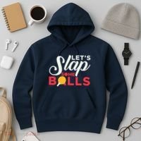 Let's Slap Some Balls Table Tennis Ping Pong Paddle Hoodie thumb 3