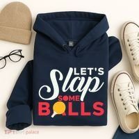 Let's Slap Some Balls Table Tennis Ping Pong Paddle Hoodie thumb 4