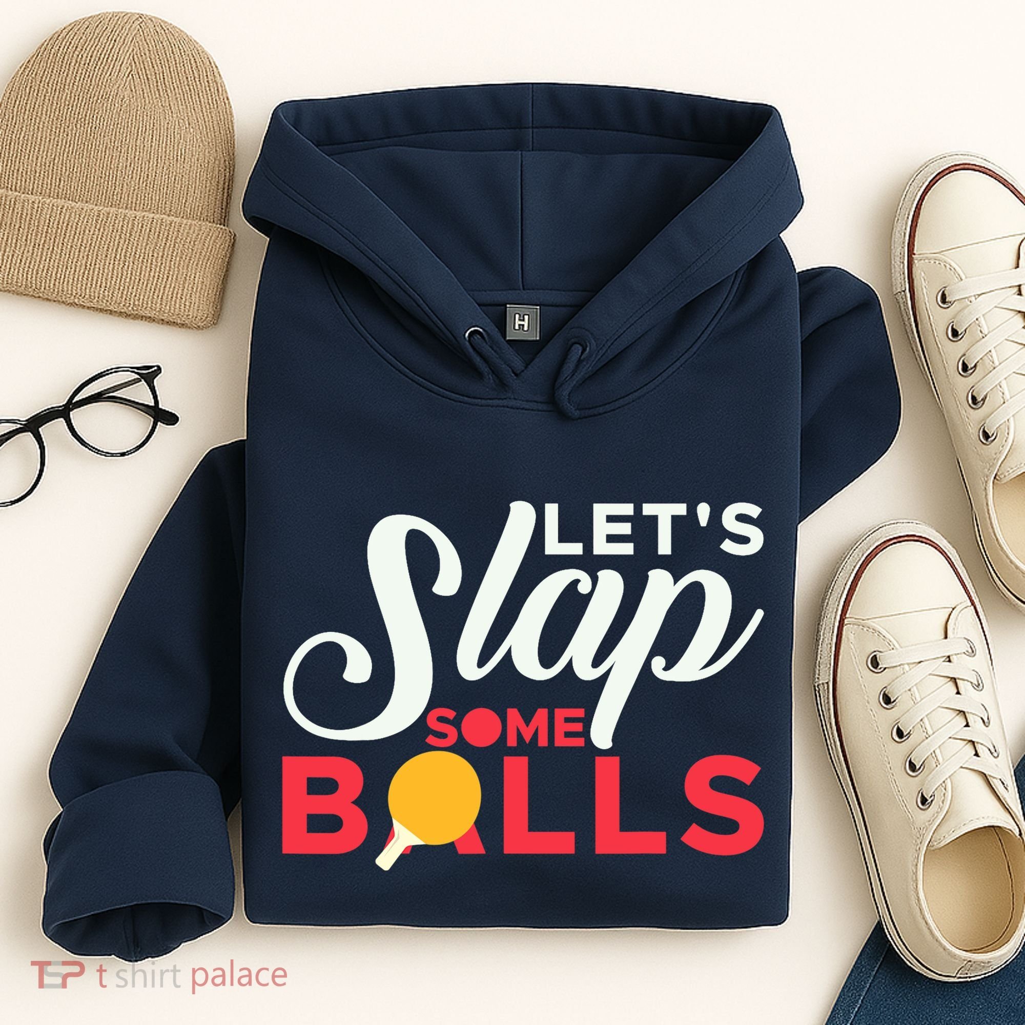 Let's Slap Some Balls Table Tennis Ping Pong Paddle Hoodie