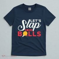 Let's Slap Some Balls Table Tennis Ping Pong Paddle T-Shirt thumb 5