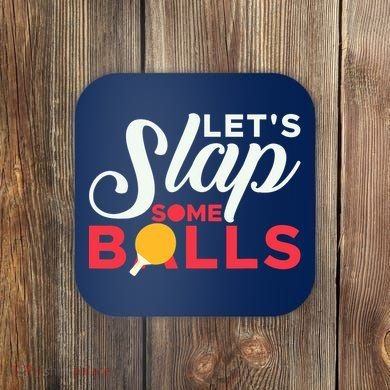 Let's Slap Some Balls Table Tennis Ping Pong Paddle Coaster