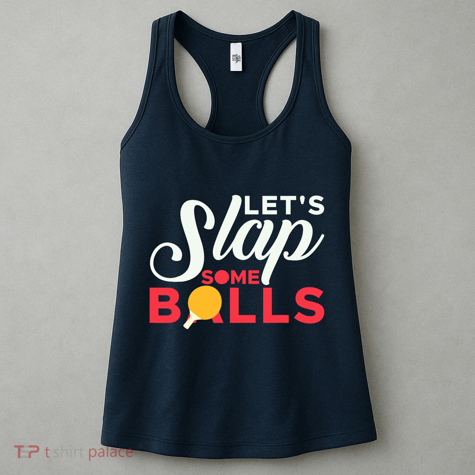Let's Slap Some Balls Table Tennis Ping Pong Paddle Women's Tank Top
