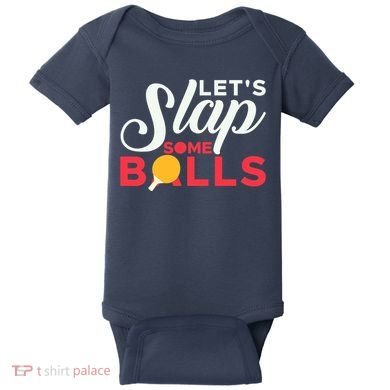 Let's Slap Some Balls Table Tennis Ping Pong Paddle Baby Bodysuit