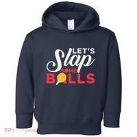 Let's Slap Some Balls Table Tennis Ping Pong Paddle Toddler Hoodie thumb 0