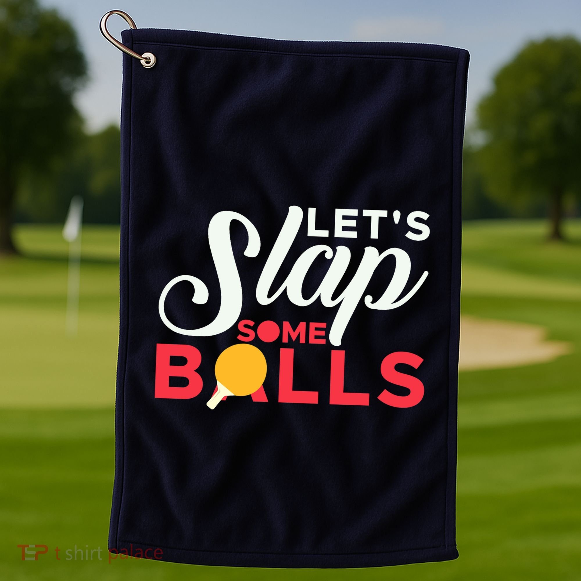 Let's Slap Some Balls Table Tennis Ping Pong Paddle Golf Towel
