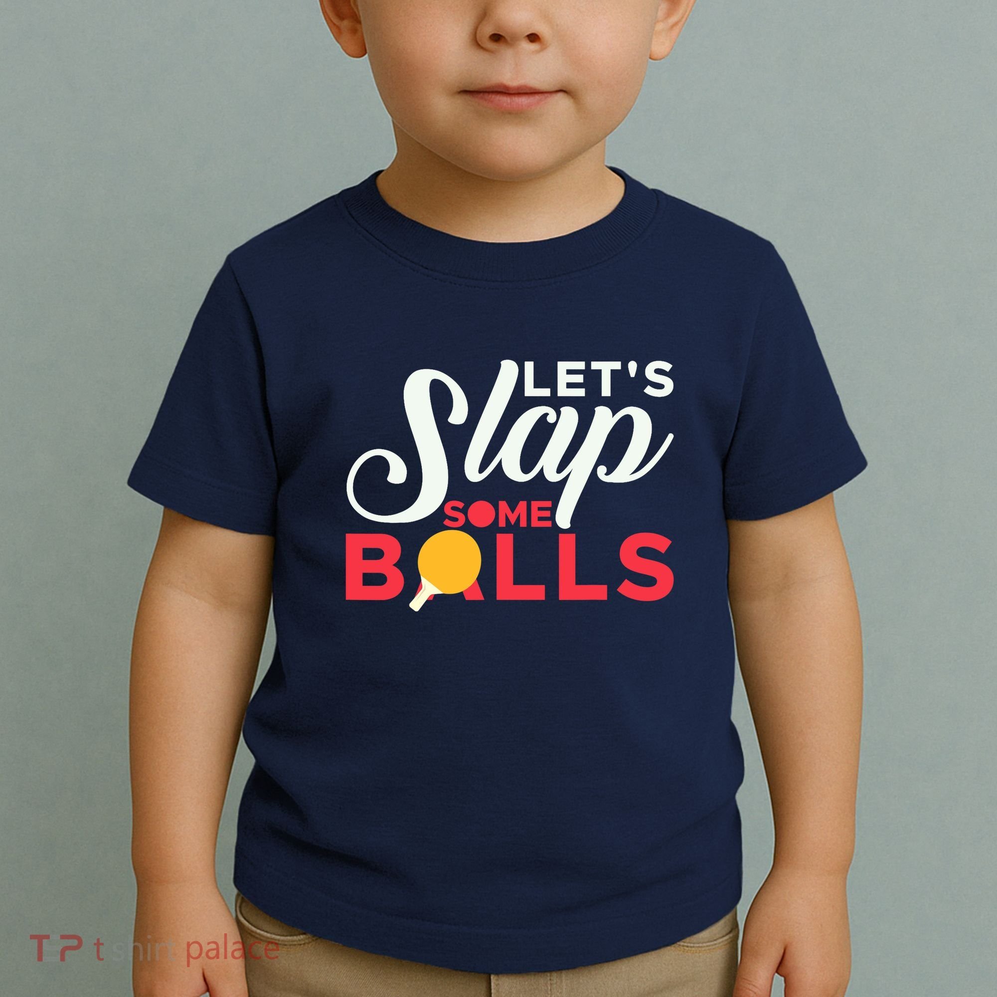 Let's Slap Some Balls Table Tennis Ping Pong Paddle Toddler T-Shirt
