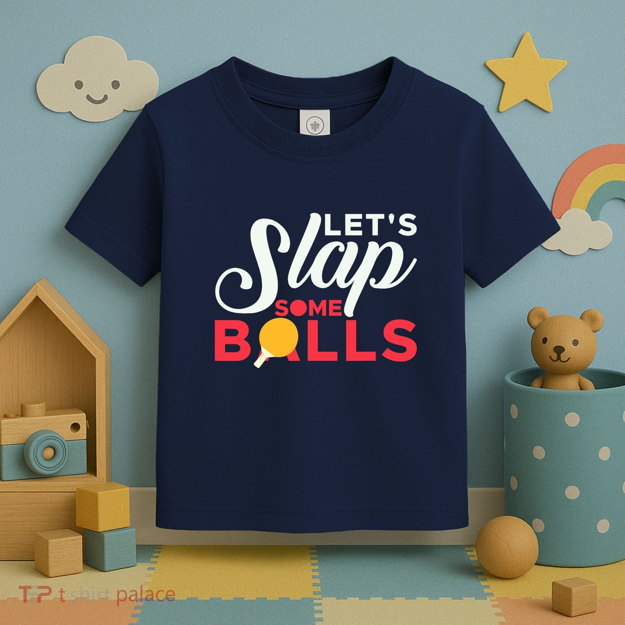 Let's Slap Some Balls Table Tennis Ping Pong Paddle Toddler T-Shirt