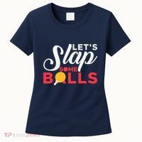 Let's Slap Some Balls Table Tennis Ping Pong Paddle Women's T-Shirt thumb 0