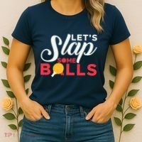 Let's Slap Some Balls Table Tennis Ping Pong Paddle Women's T-Shirt thumb 2