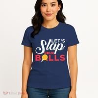 Let's Slap Some Balls Table Tennis Ping Pong Paddle Women's T-Shirt thumb 4