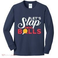Let's Slap Some Balls Table Tennis Ping Pong Paddle Kids Long Sleeve Shirt thumb 0