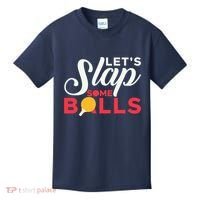 Let's Slap Some Balls Table Tennis Ping Pong Paddle Kids T-Shirt thumb 0