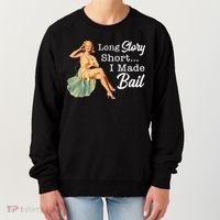 Long Story Short I Made Bail Women's Sweatshirt thumb 0