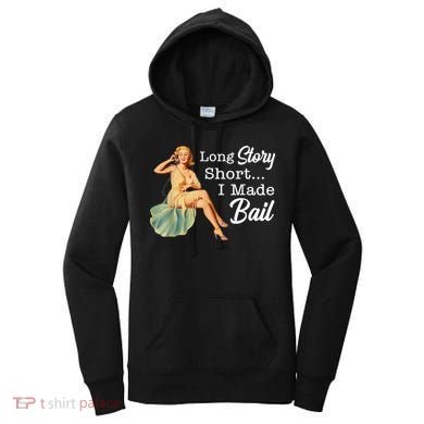 Long Story Short I Made Bail Women's Hoodie