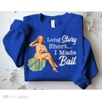 Long Story Short I Made Bail Sweatshirt thumb 2