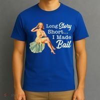 Long Story Short I Made Bail T-Shirt thumb 3