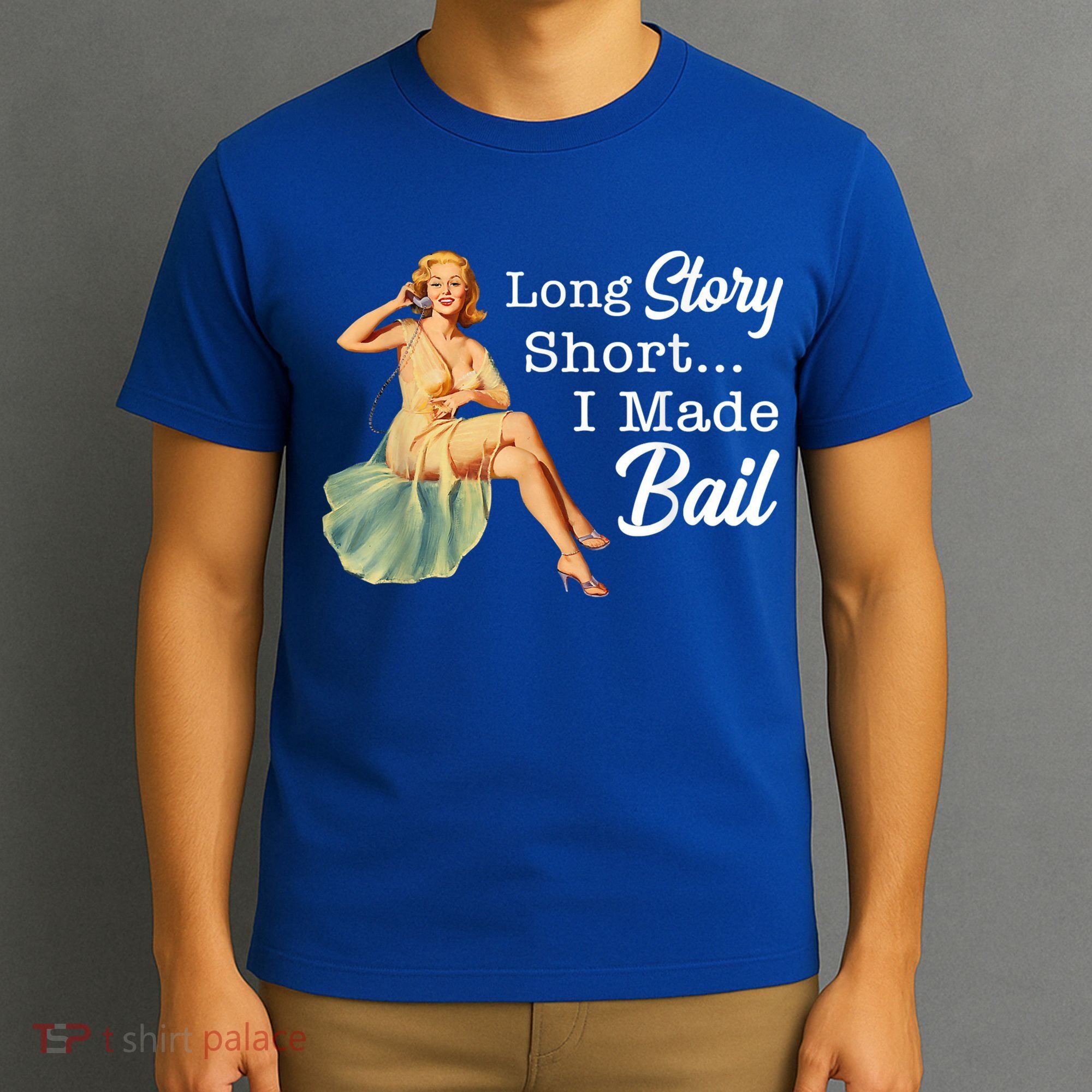 Long Story Short I Made Bail T-Shirt