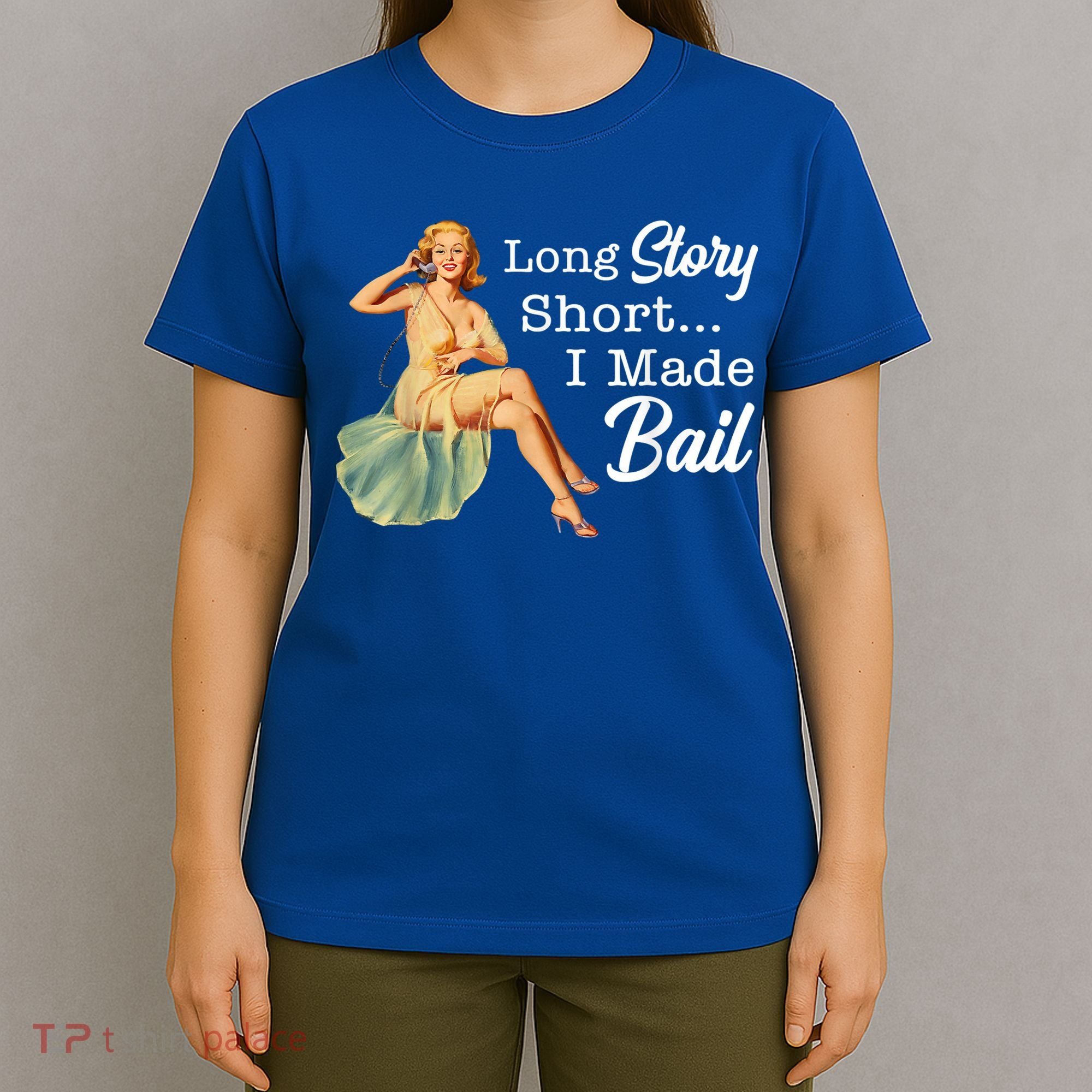 Long Story Short I Made Bail T-Shirt