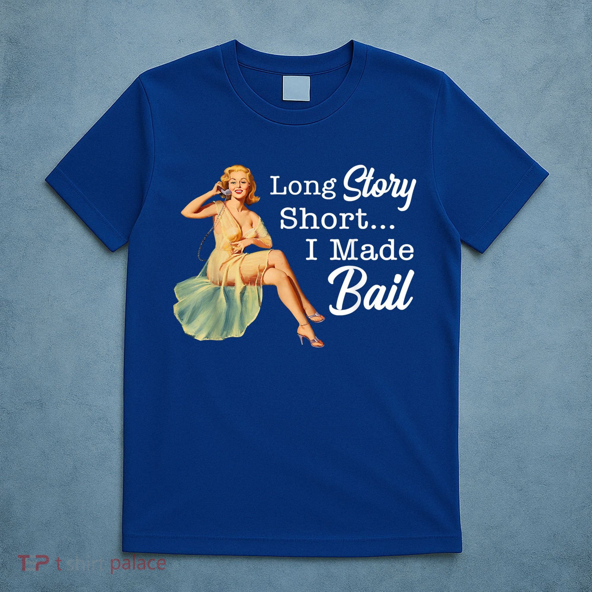 Long Story Short I Made Bail T-Shirt