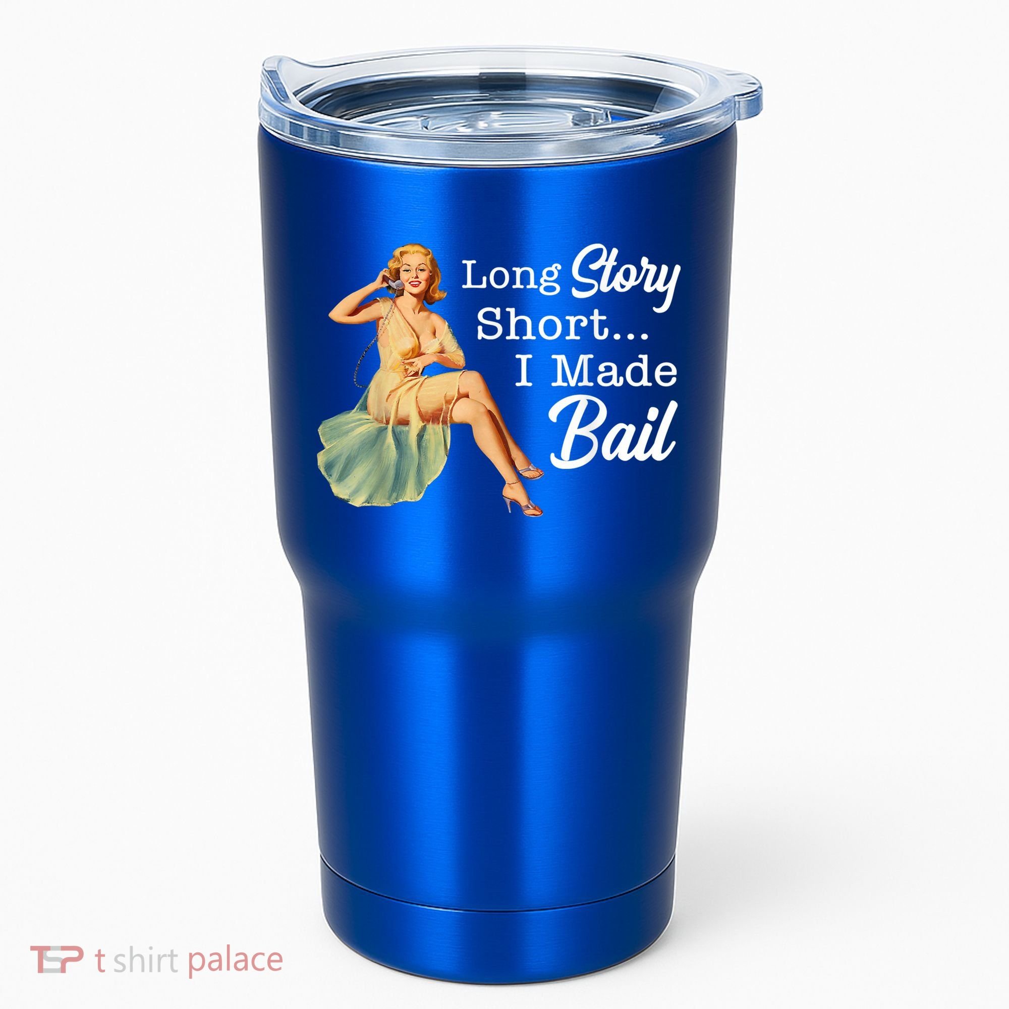 Long Story Short I Made Bail Tumbler