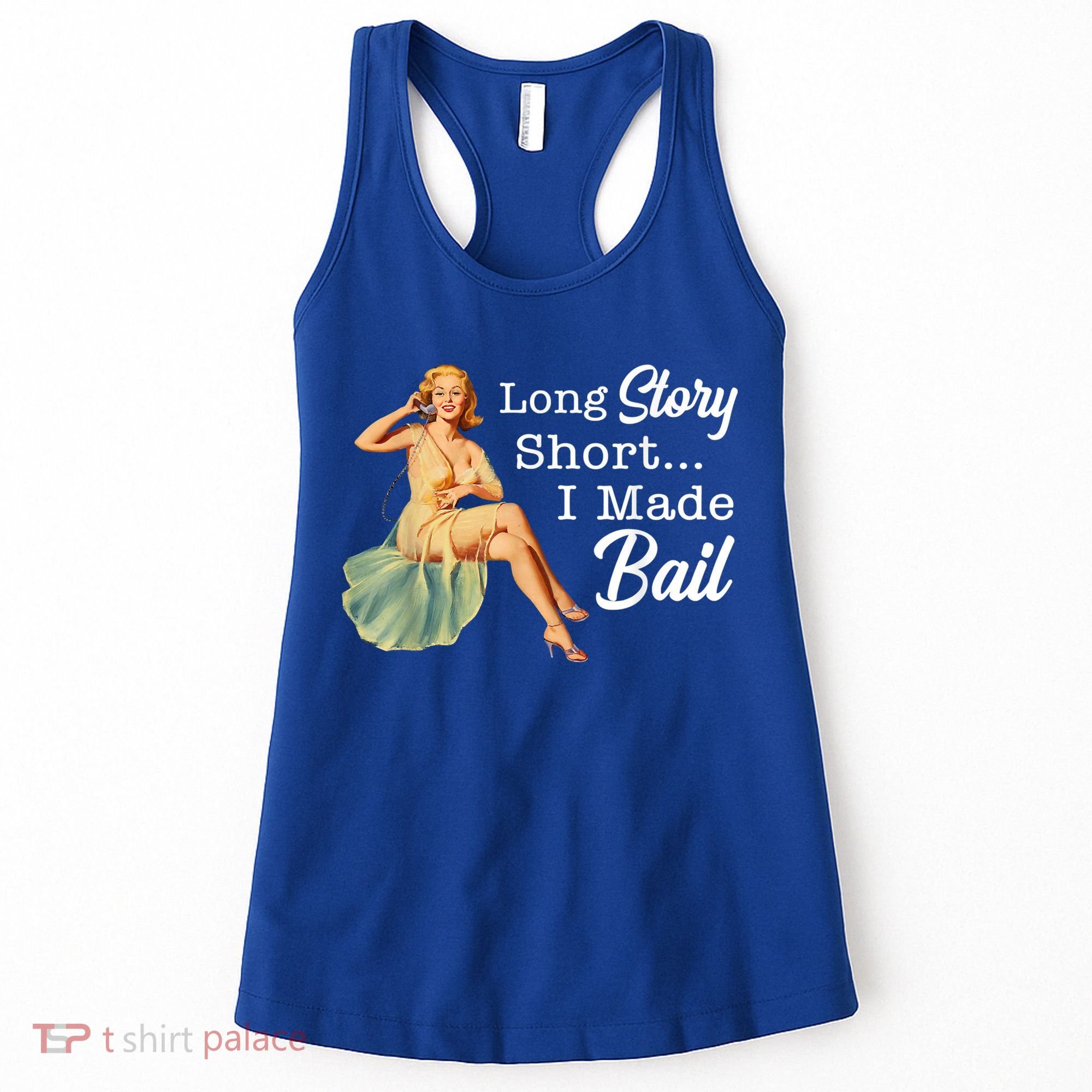 Long Story Short I Made Bail Women's Tank Top