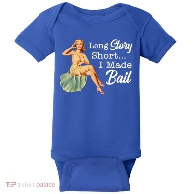 Long Story Short I Made Bail Baby Bodysuit