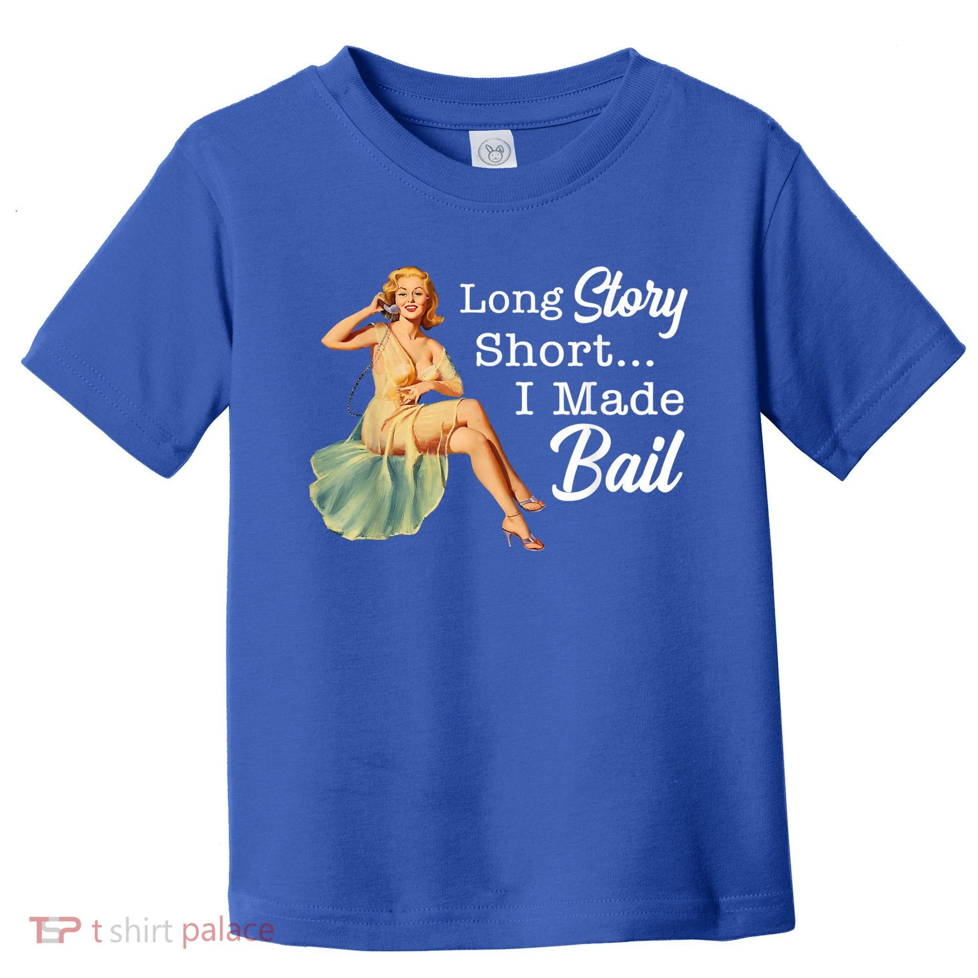 Long Story Short I Made Bail Toddler T-Shirt