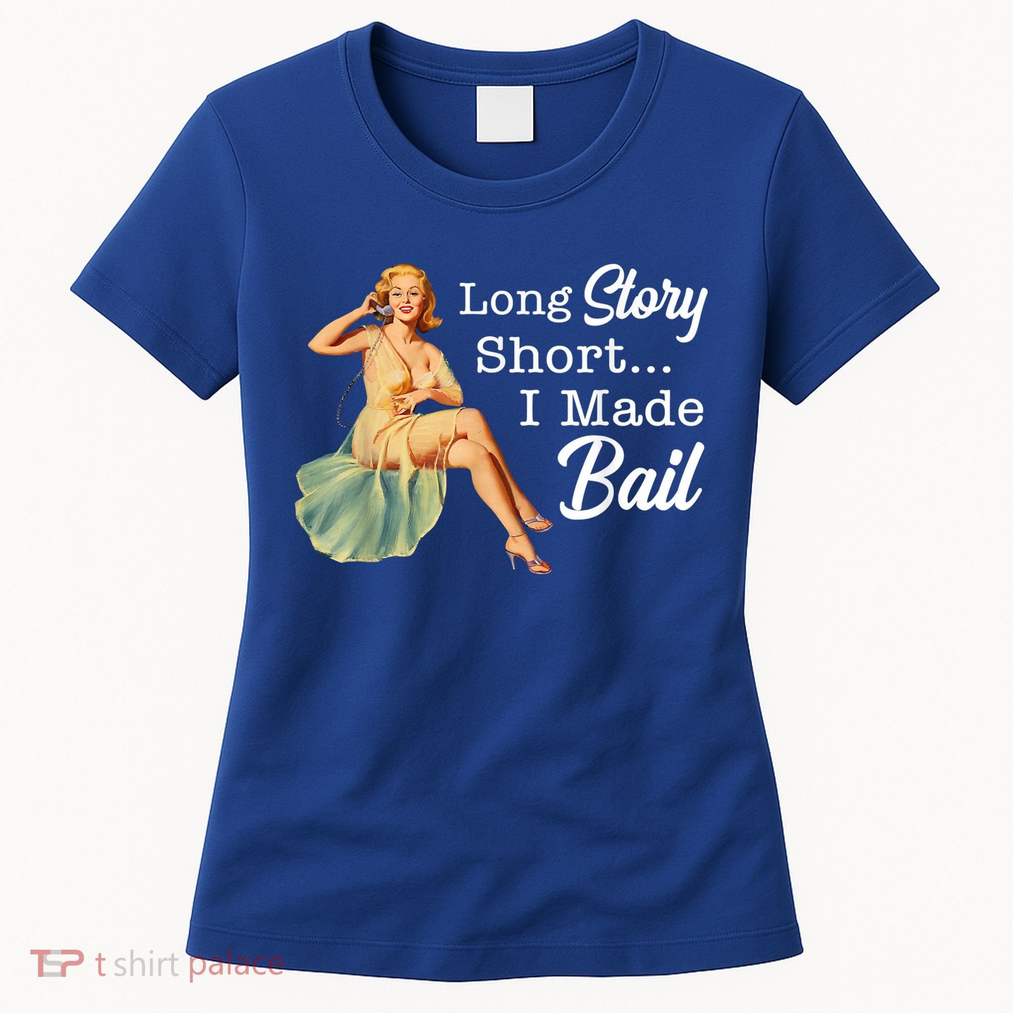 Long Story Short I Made Bail Women's T-Shirt