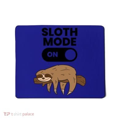 Lazy Sloth Tired Sloth Funny Sloth Mode On Gift Mousepad