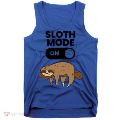 Lazy Sloth Tired Sloth Funny Sloth Mode On Gift Tank Top