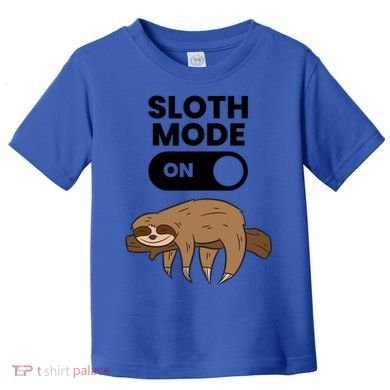 Lazy Sloth Tired Sloth Funny Sloth Mode On Gift Toddler T-Shirt