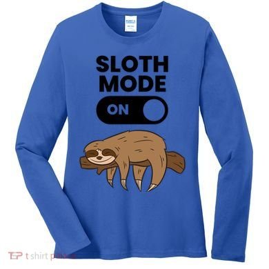 Lazy Sloth Tired Sloth Funny Sloth Mode On Gift Women's Long Sleeve Shirt