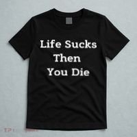 Life Sucks Then You Die Funny Downer Sad Sarcastic T-Shirt thumb 5