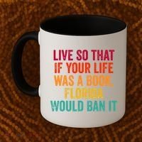 Live So That If Your Life Was A Book Florida Would Ban It Coffee Mug thumb 2