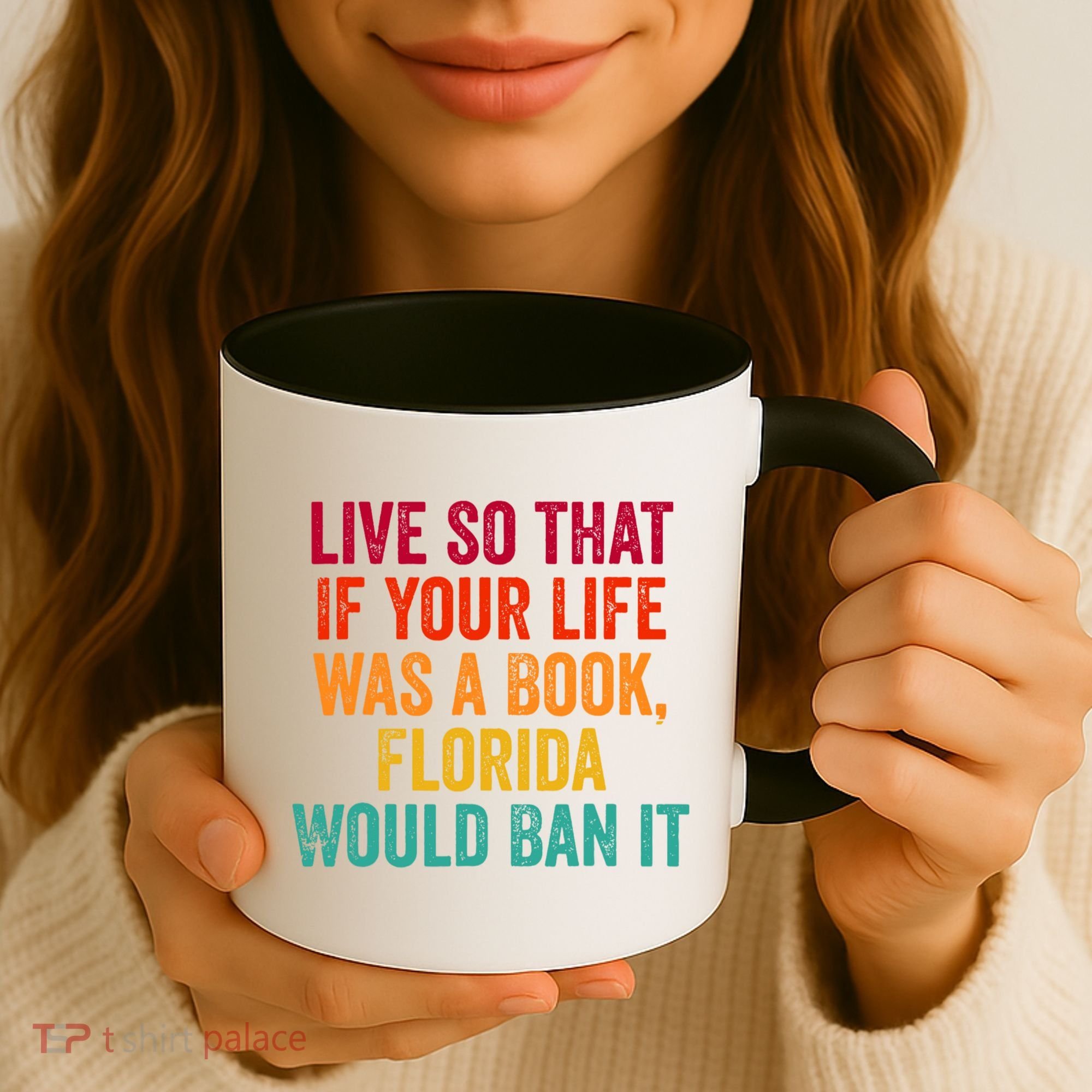 Live So That If Your Life Was A Book Florida Would Ban It Coffee Mug