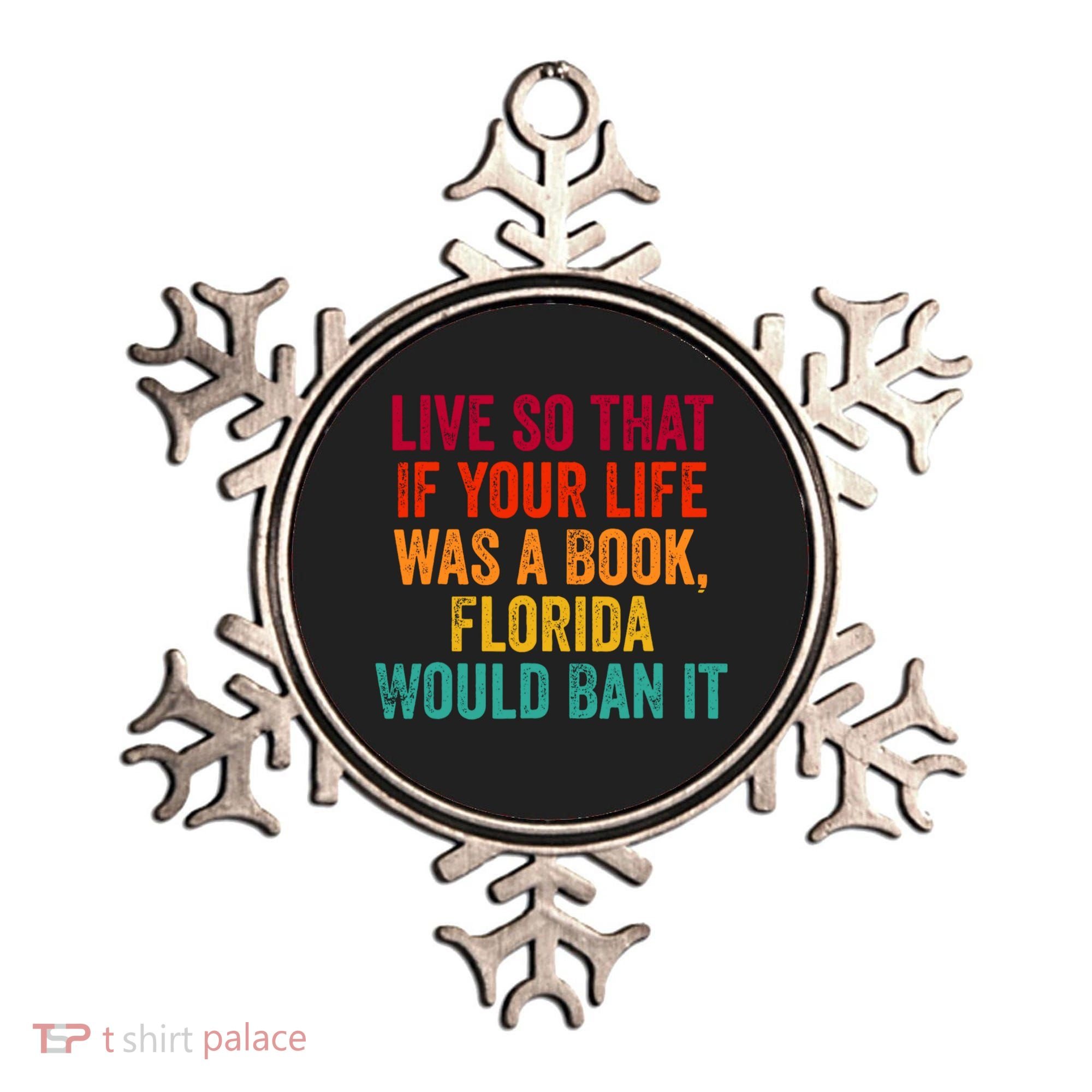 Live So That If Your Life Was A Book Florida Would Ban It Ornament