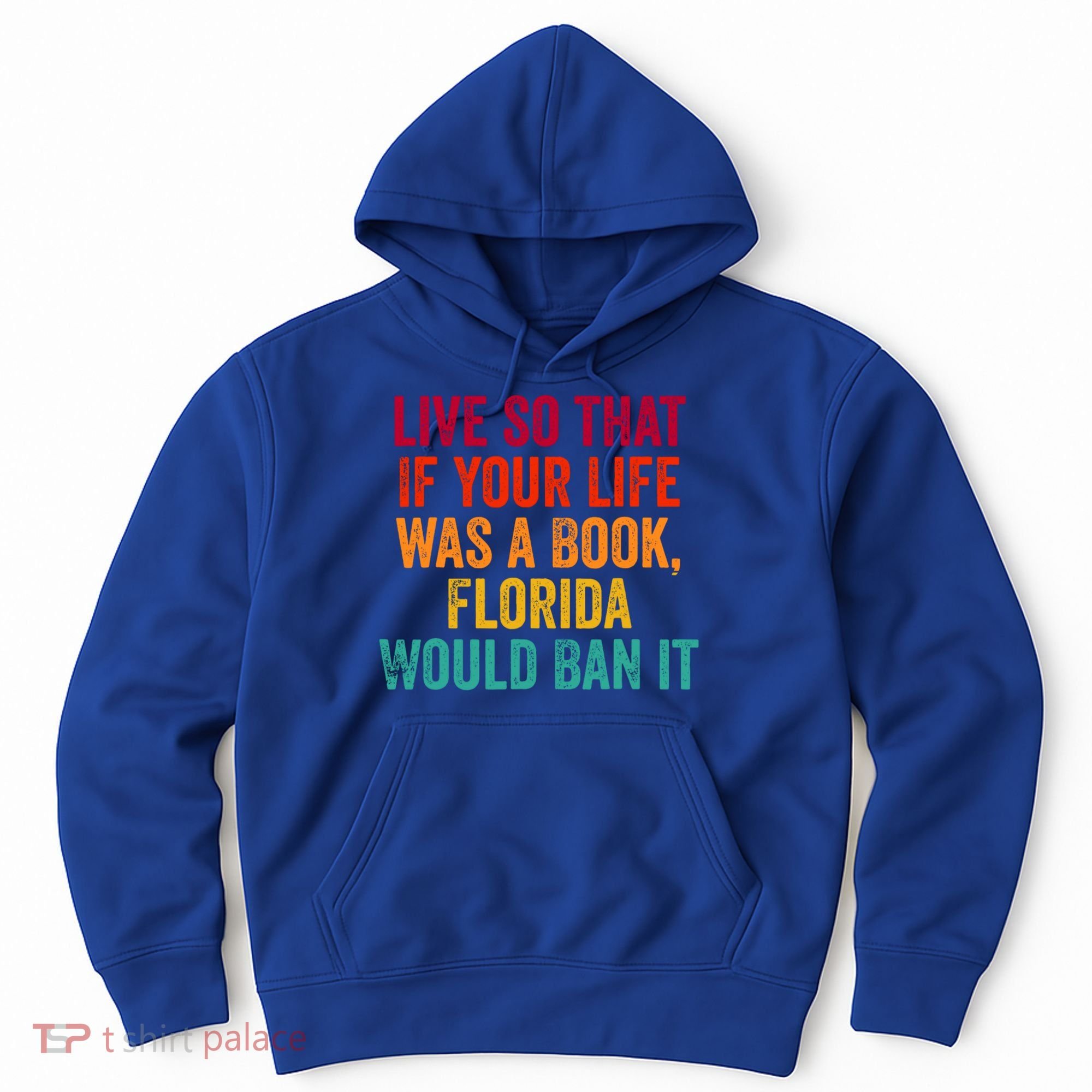 Live So That If Your Life Was A Book Florida Would Ban It Hoodie