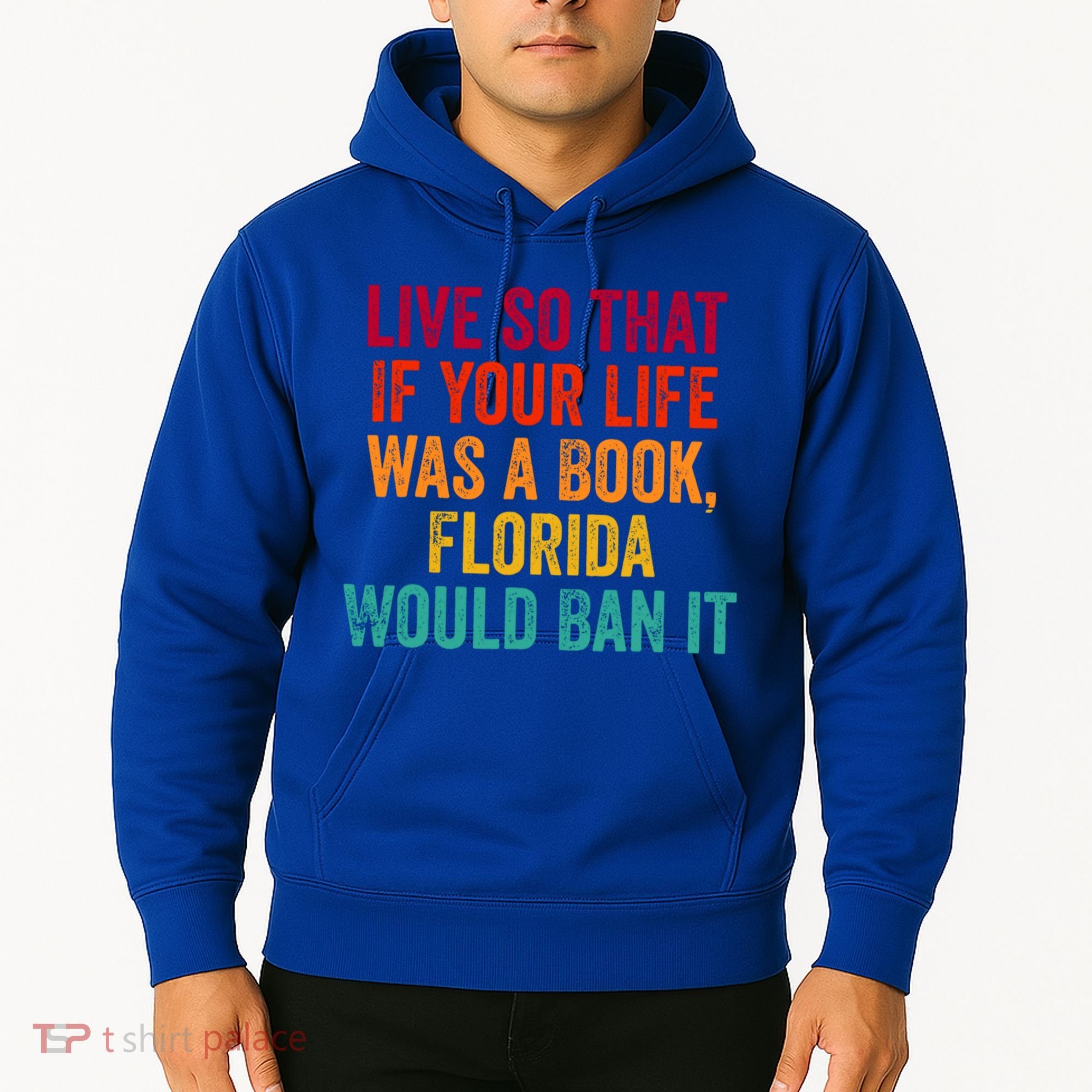 Live So That If Your Life Was A Book Florida Would Ban It Hoodie