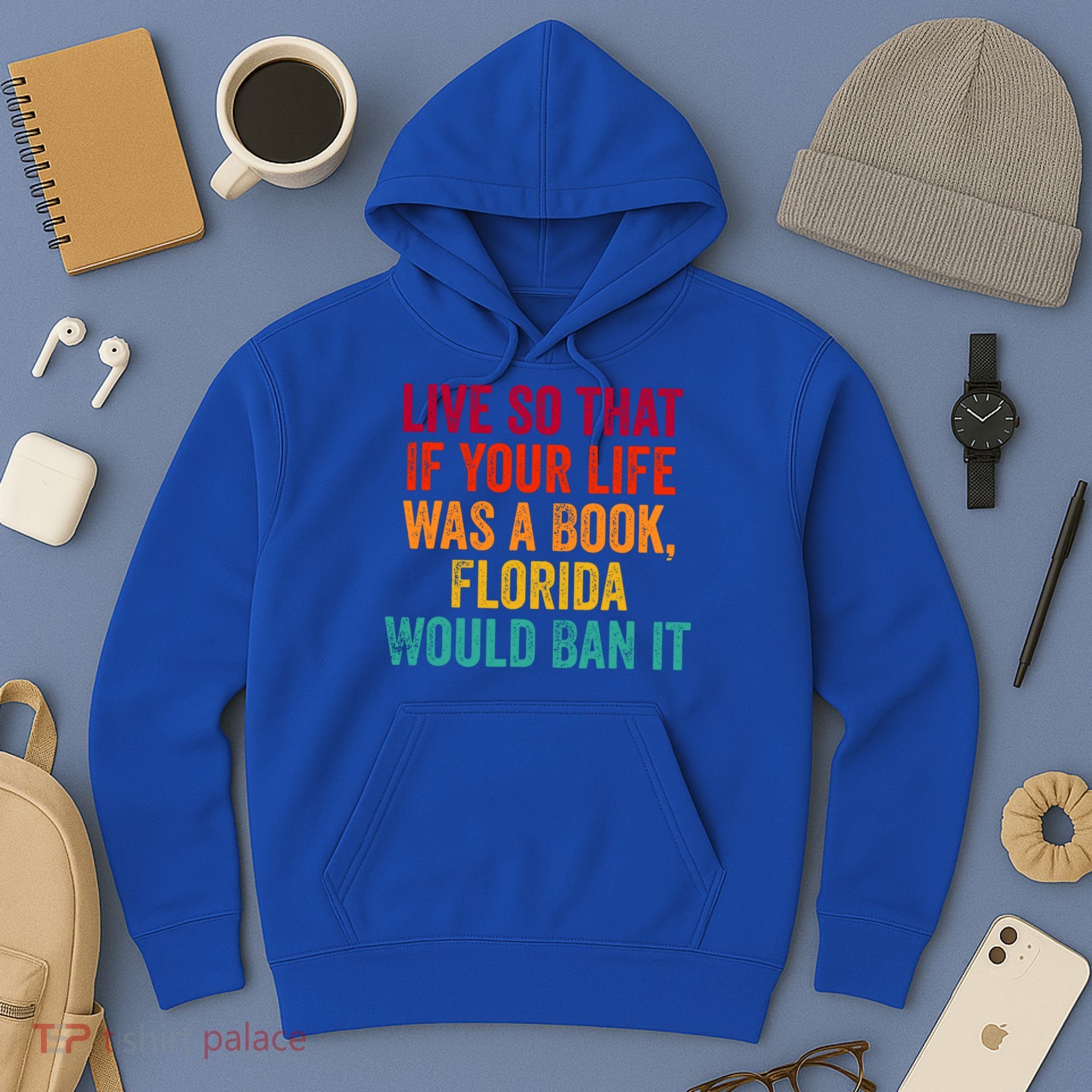 Live So That If Your Life Was A Book Florida Would Ban It Hoodie