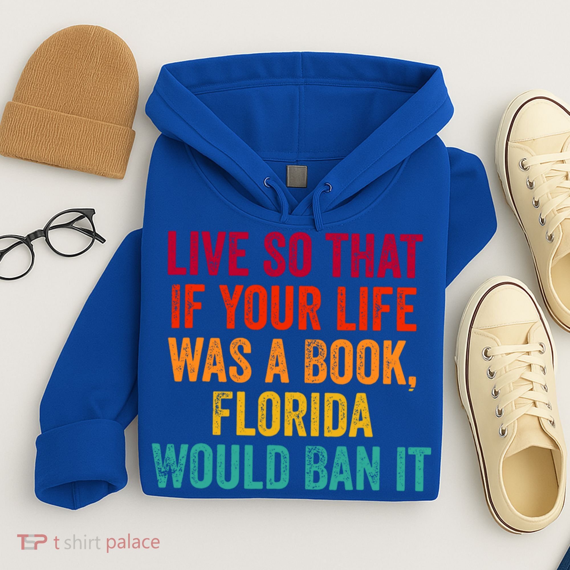 Live So That If Your Life Was A Book Florida Would Ban It Hoodie