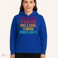 Live So That If Your Life Was A Book Florida Would Ban It Hoodie thumb 5