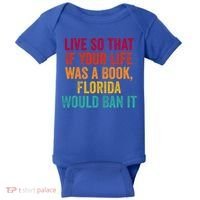 Live So That If Your Life Was A Book Florida Would Ban It Baby Bodysuit thumb 0