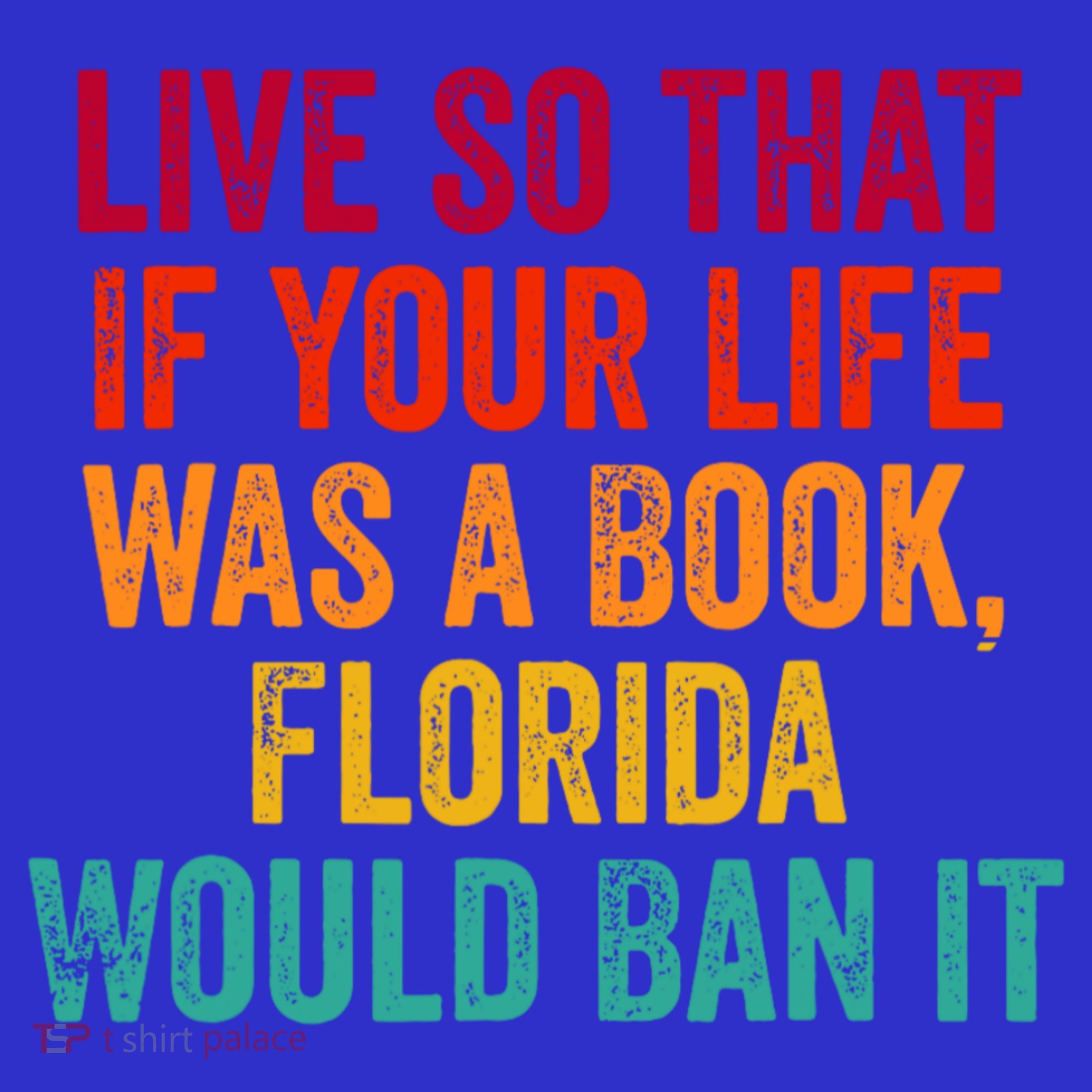 Live So That If Your Life Was A Book Florida Would Ban It Baby Bodysuit