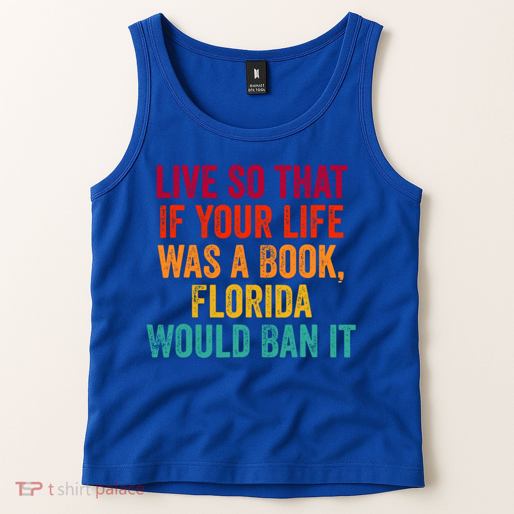 Live So That If Your Life Was A Book Florida Would Ban It Tank Top