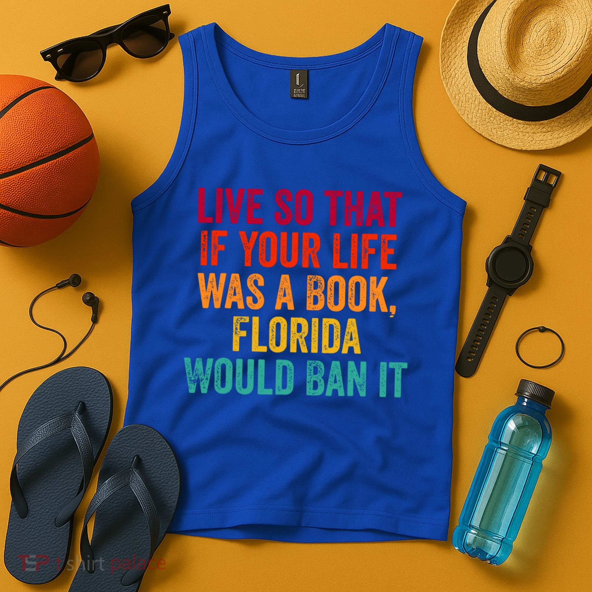 Live So That If Your Life Was A Book Florida Would Ban It Tank Top