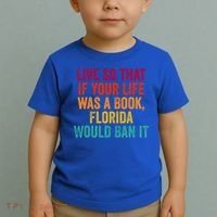 Live So That If Your Life Was A Book Florida Would Ban It Toddler T-Shirt thumb 2