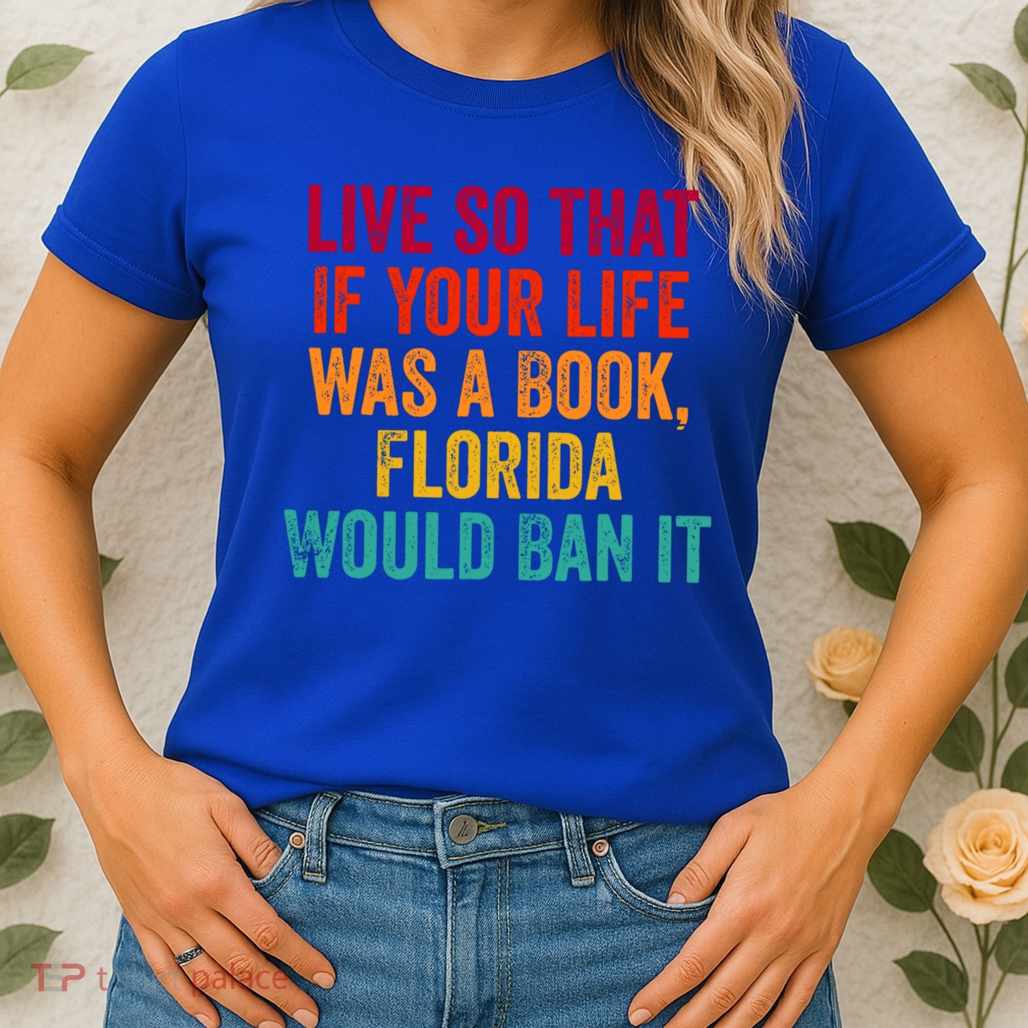 Live So That If Your Life Was A Book Florida Would Ban It Women's T-Shirt